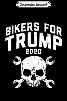 Paperback Composition Notebook: Bikers For Trump 2020 USA Skull American Election GOP Gift Journal/Notebook Blank Lined Ruled 6x9 100 Pages Book