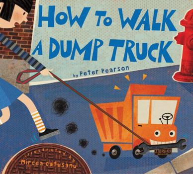 Hardcover How to Walk a Dump Truck Book