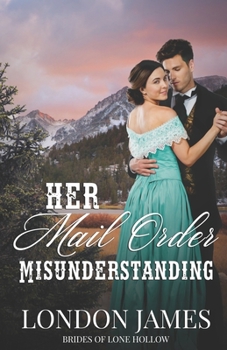 Paperback Her Mail Order Misunderstanding: A Sweet Western Historical Mail Order Bride Romance Book