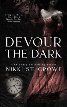 Devour the Dark: A Captain Hook, Crocodile, and Wendy Darling Reimagining (Devourer Series) - Book #2 of the Devourer series