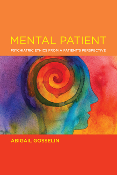 Paperback Mental Patient: Psychiatric Ethics from a Patient's Perspective Book