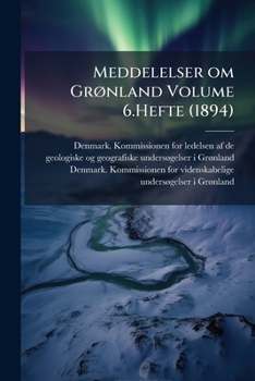 Paperback Meddelelser om Grønland Volume 6.Hefte (1894) Book