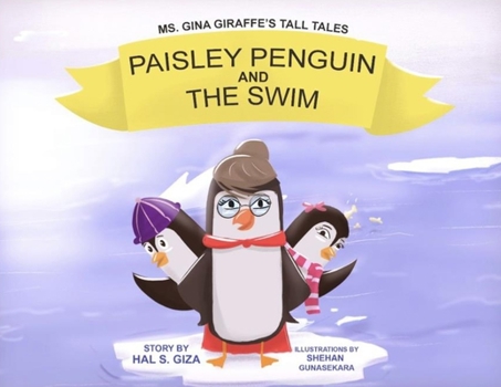 Paperback Ms. Gina Giraffe's Tall Tales: Paisley Penguin And The Swim Book