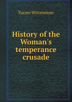 Paperback History of the Woman's temperance crusade Book