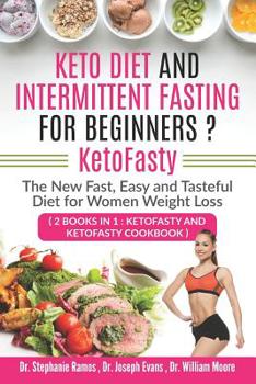 Paperback Keto Diet and Intermittent Fasting for Beginners ? KetoFasty: The New Fast, Easy and Tasteful Diet for Women Weight Loss (2 Books in 1: KetoFasty and Book