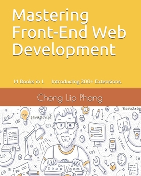 Paperback Mastering Front-End Web Development: 14 Books in 1. Introducing 200] Extensions. An Advanced Guide. Book