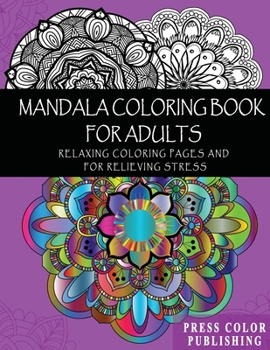 Paperback Mandala Coloring Book For Adults: Relaxing Coloring Pages and for Relieving Stress Book