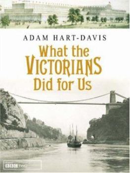 What the Victorians Did for Us - Book  of the What the ...s Did For Us