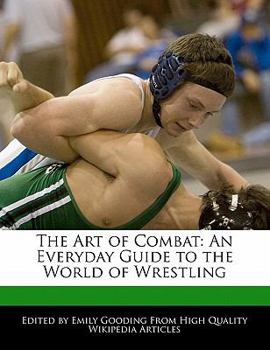 Paperback The Art of Combat: An Everyday Guide to the World of Wrestling Book