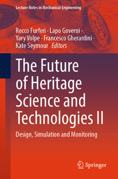 The Future of Heritage Science and Technologies II: Design, Simulation and Monitoring (Lecture Notes in Mechanical Engineering)