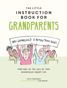 Hardcover The Little Instruction Book for Grandparents: Tongue-In-Cheek Advice for Surviving Grandparenthood Book