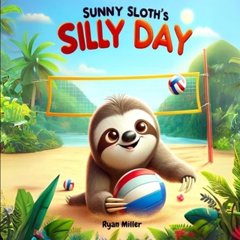 Paperback Sunny Sloth's Silly Day: A Modern Tale of Patience and Positivity Book