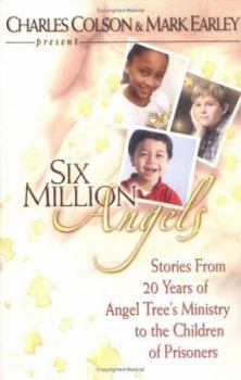 Paperback Six Million Angels: Stories from 20 Years of Angel Tree's Ministry to the Children of Prisoners Book