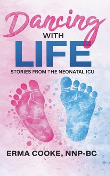 Paperback Dancing With Life: Stories From The Neonatal ICU Book