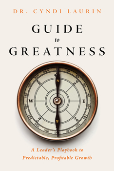 Hardcover Guide to Greatness: A Leader's Playbook to Predictable, Profitable Growth Book