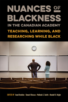 Hardcover Nuances of Blackness in the Canadian Academy: Teaching, Learning, and Researching While Black Book