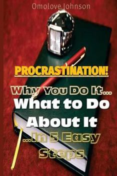 Paperback Procrastination: Why You Do It, What to Do About It... In 5 Easy Steps Book
