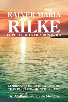 Paperback Rainer Maria Rilke: El Poeta de La Vida Mon Stica [Spanish] Book