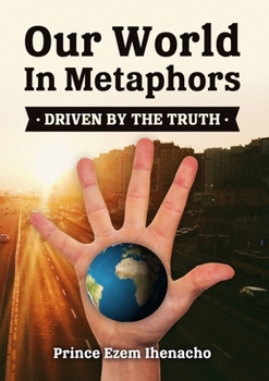 Paperback Our World In Metaphors: Driven by the truth Book