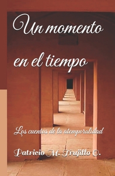 Un momento en el tiempo: Los cuentos de la atemporalidad (Spanish Edition)