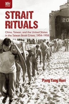 Hardcover Strait Rituals: China, Taiwan, and the United States in the Taiwan Strait Crises, 1954-1958 Book