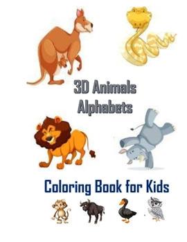 Paperback 3D Animals Alphabets Coloring Book for Kids: Fun with numbers, letters, animals, acticity workbook Book