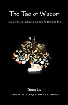 Paperback The Tao of Wisdom: Ancient Stories Bringing the Tao Te Ching to Life Book