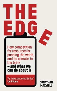 Hardcover The Edge: How Competition for Resources Is Pushing the World, and Its Climate, to the Brink - And What We Can Do about It Book
