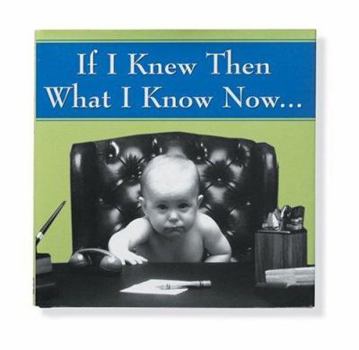 Hardcover If I Knew Then, What I Know Now-- Book