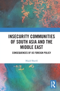 Paperback Insecurity Communities of South Asia and the Middle East: Consequences of US Foreign Policy Book