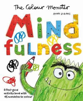 Paperback The Colour Monster: Mindfulness: A feel-good activity book with 45 mandalas to colour Book