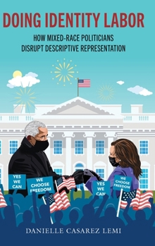 Hardcover Doing Identity Labor: How Mixed-Race Politicians Disrupt Descriptive Representation Book
