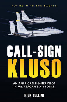 Hardcover Call-Sign Kluso: An American Fighter Pilot in Mr. Reagan's Air Force Book