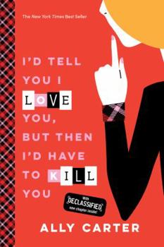 I'd Tell You I Love You, But Then I'd Have to Kill You - Book #1 of the Gallagher Girls