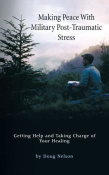 Paperback Making Peace with Military Post-Traumatic Stress: Getting Help and Taking Charge of Your Healing Book