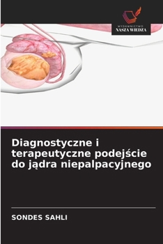 Diagnostyczne i terapeutyczne podejscie do jadra niepalpacyjnego (Polish Edition)
