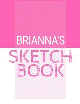Paperback Brianna's Sketchbook: Personalized names sketchbook with name: 120 Pages Book