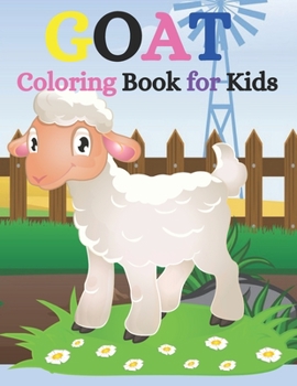 Goat Coloring Book for Kids: Goat Gifts for Toddlers, Kids ages 4-8, Girls Ages 8-12 !!!