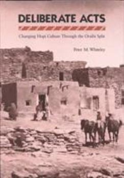 Hardcover Deliberate Acts: Changing Hopi Culture Through the Oraibi Split Book