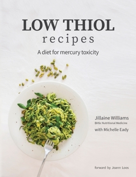 Low Thiol Recipes: For people with symptoms of mercury toxicity and thiol intolerance