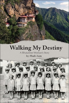 Paperback Walking My Destiny: A Bhutanese Woman's Story Book