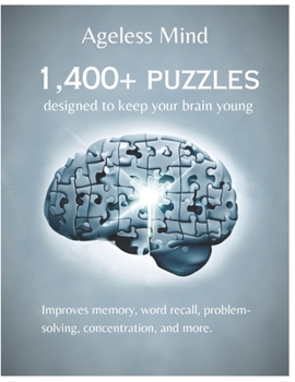 Paperback Ageless Mind: 1,400+ Puzzles designed to keep your brain young Book