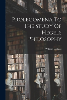 Paperback Prolegomena To The Study Of Hegels Philosophy Book