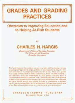 Paperback Grades and Grading Practices: Obstacles to Improving Education and to Helping At-Risk Students Book