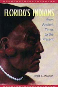 Florida's Indians from Ancient Times to the Present - Book  of the Native Peoples, Cultures, and Places of the Southeastern United States