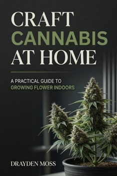 Paperback Craft Cannabis at Home: A Practical Guide to Growing Flower Indoors Book