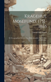 Kragehul Mosefund. 1751-1865: Et Overgangsfund Mellem Den Ældre Jernalder Og Mellem-jernalderen...