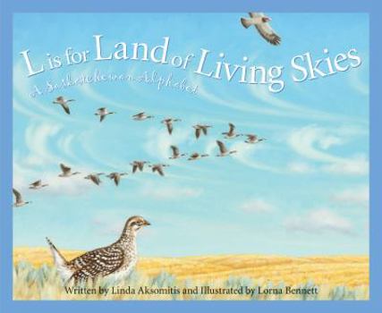 Hardcover L Is for Land of Living Skies: A Saskatchewan Alphabet Book