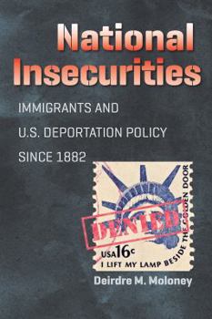 Paperback National Insecurities: Immigrants and U.S. Deportation Policy since 1882 Book