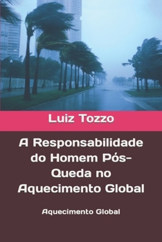 Paperback A Responsabilidade do Homem Pós-Queda no Aquecimento Global: Aquecimento Global [Portuguese] Book